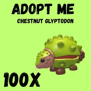 CHESTNUT GLYPTODON 100X - ADOPT ME 
