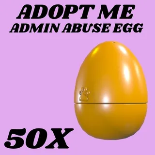 ADMIN ABUSE EGG 50X - ADOPT ME 