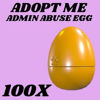 ADMIN ABUSE EGG 100X - ADOPT ME 