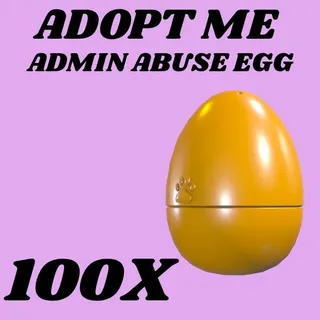 ADMIN ABUSE EGG 100X - ADOPT ME 
