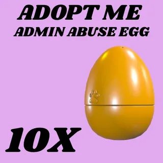 ADMIN ABUSE EGG 10X - ADOPT ME 