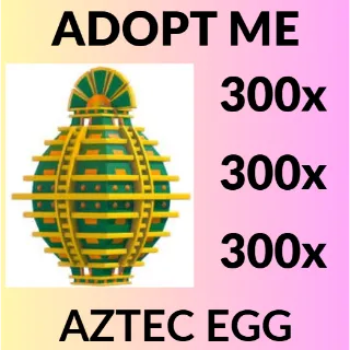 300x Aztec Egg - Adopt Me