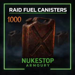 1000 New Raid Fuel Canisters (SALE)