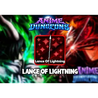Anime Dungeons - Lance of Lightning 17%+ [MAGE WEAPON] [SECRET]