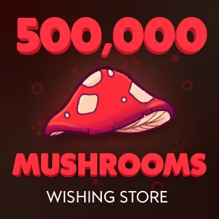 500K MUSHROOMS (CREATURES OF SONARIA)