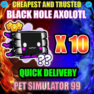 BLACK HOLE AXOLOTL X10 |PS99