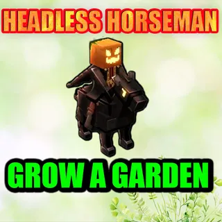 HEADLESS HORSEMAN GROW A GARDEN