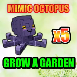 MIMIC OCTOPUS GROW A GARDEN