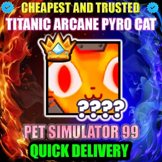 TITANIC ARCANE PYRO CAT