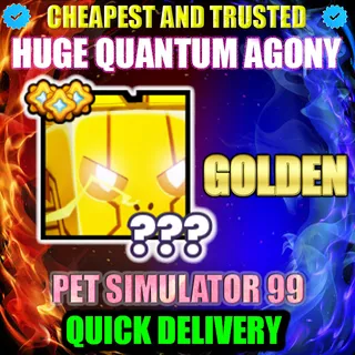 HUGE QUANTUM AGONY GOLDEN