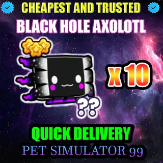 BLACK HOLE AXOLOTL x10   