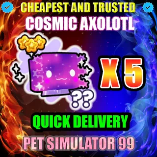 COSMIC AXOLOTL X5 |PS99