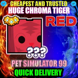 HUGE RED CHROMA TIGER