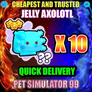 JELLY AXOLOTL X10 |PS99