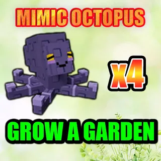 MIMIC OCTOPUS GROW A GARDEN