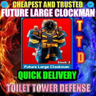 FUTURE LARGE CLOCKMAN | TTD