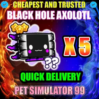 BLACK HOLE AXOLOTL X5 |PS99