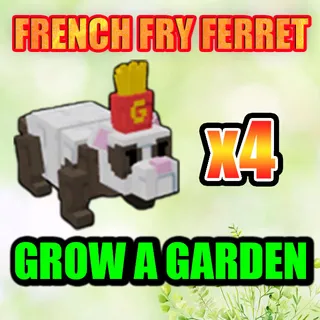 FRENCH FRY FERRET GROW A GARDEN