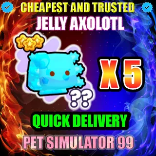JELLY AXOLOTL X5 |PS99