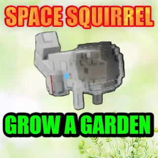 SPACE SQUIRREL  GROW A GARDEN
