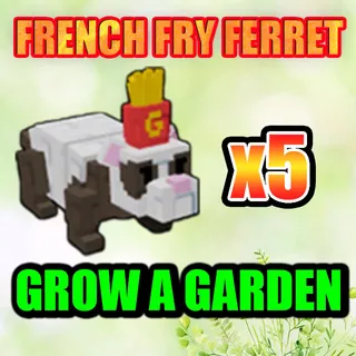 FRENCH FRY FERRET GROW A GARDEN