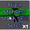 TRIPLE STRONGEST SLASH SKILL SCROLL 