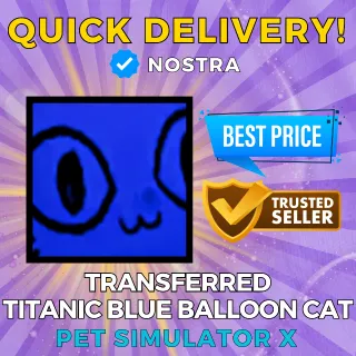 Titanic Blue Balloon Cat|TRANSFERRED