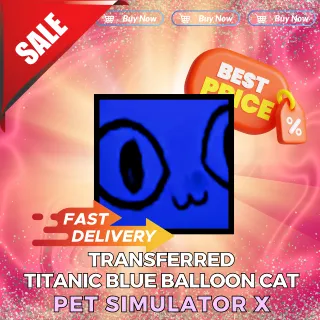 Titanic Blue Balloon Cat|Transferred