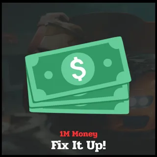 1M Money | Fix It Up!