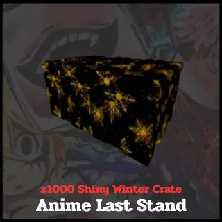 x1000 Shiny Winter Crate | Anime Last Stand