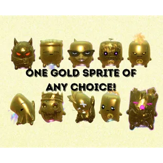 1 GOLD SPRITE OF ANY CHOICE! 