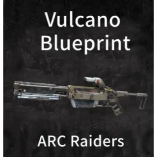 Arc Raiders vulcano blueprint 