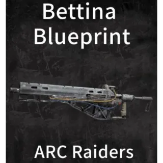 Arc Raiders Bettina blueprint