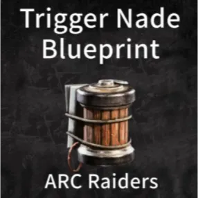Arc Raiders trigger nade blueprint