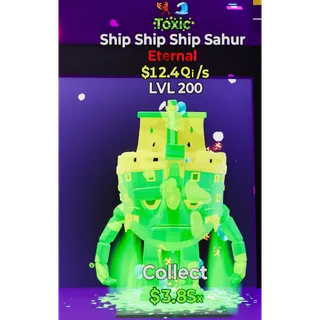 Toxic Ship Ship Sahur 12.4Qi/s