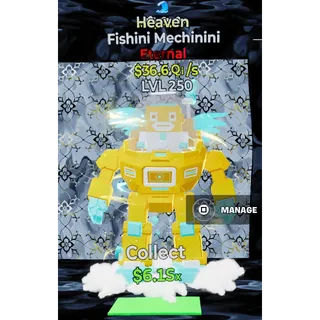 Max Lvl 250 Heaven Fishini Mechinini 36.6Qi/s