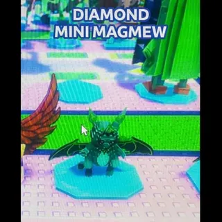 DIAMOND MINI MAGMEW LVL 200+