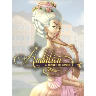 Ambition: A Minuet in Power