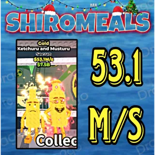 53.1M/s Gold Ketchuru and Musturu