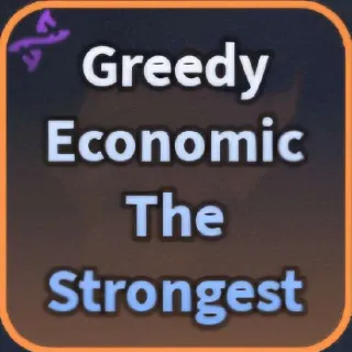 Greedy Economic The Strongest