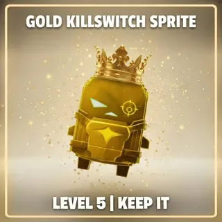 Gold Killswitch Sprite - Level 5 - Keep It