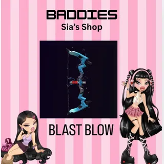 BLAST BOW - BADDIES