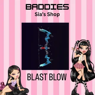 BLAST BOW - BADDIES