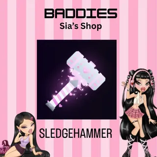 SLEDGEHAMMER - BADDIES