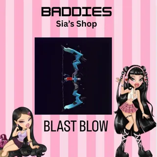BLAST BOW - BADDIES