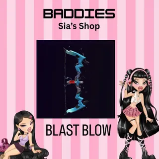 BLAST BOW - BADDIES