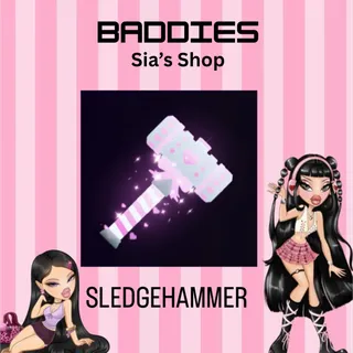 SLEDGEHAMMER - BADDIES
