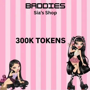 300K TOKENS - BADDIES