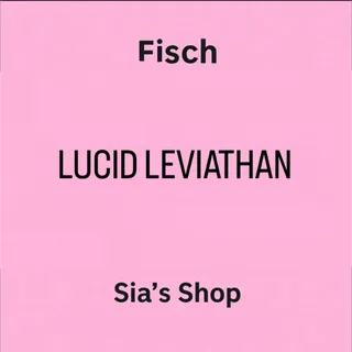 LUCID LEVIATHAN - FISCH