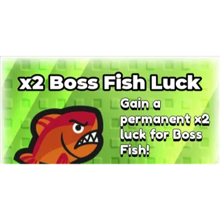  BE A FISH BAIT _ x2 Boss fish Luck
